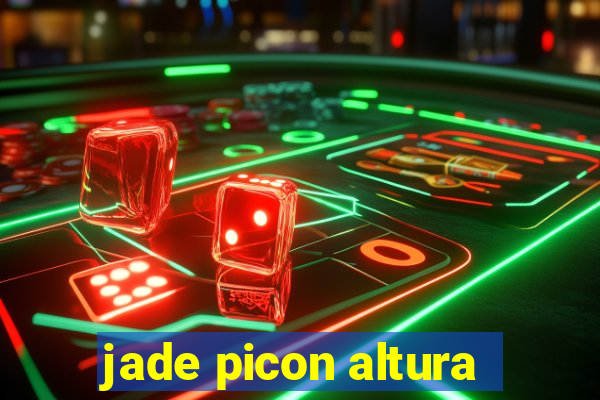 jade picon altura